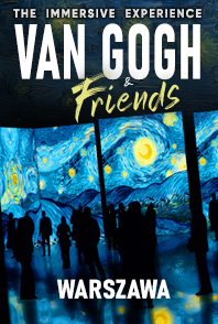 Van Gogh & Friends – The Immersive Experience – WARSZAWA