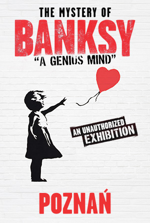 The Mystery of BANKSY – A Genius Mind – POZNAŃ