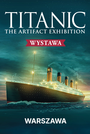 Wystawa „TITANIC: The Artifact Exhibition”