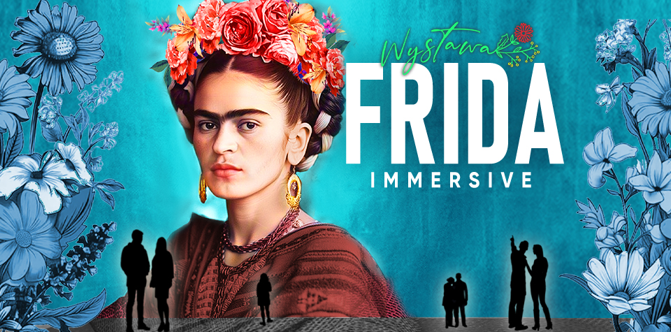 Wystawa FRIDA Immersive – KRAKÓW