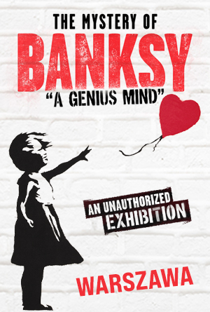 The Mystery of BANKSY – A Genius Mind – Warszawa